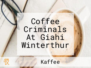 Coffee Criminals At Giahi Winterthur