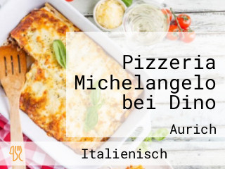 Pizzeria Michelangelo bei Dino