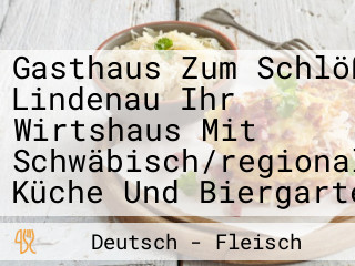 Gasthaus Zum Schlößle Lindenau Ihr Wirtshaus Mit Schwäbisch/regionaler Küche Und Biergarten