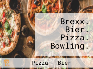 Brexx. Bier. Pizza. Bowling.