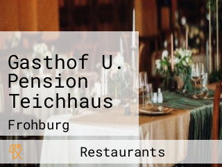 Gasthof U. Pension Teichhaus