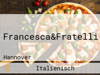 Francesca&Fratelli