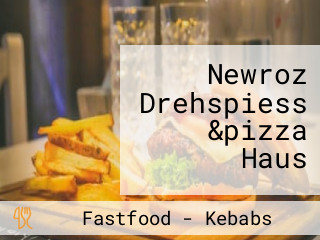 Newroz Drehspiess &pizza Haus