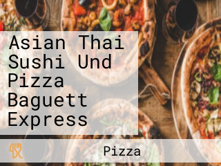 Asian Thai Sushi Und Pizza Baguett Express