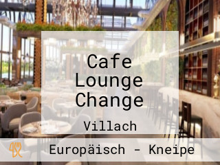 Cafe Lounge Change