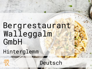 Bergrestaurant Walleggalm GmbH