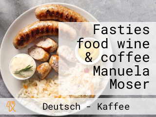 Fasties food wine & coffee Manuela Moser