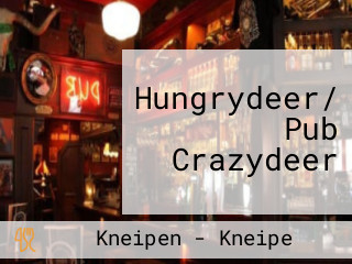 Hungrydeer/ Pub Crazydeer