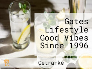 Gates Lifestyle Good Vibes Since 1996