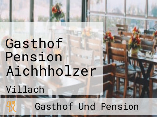Gasthof Pension Aichhholzer