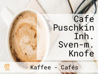Cafe Puschkin Inh. Sven-m. Knofe