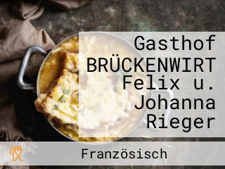 Gasthof BRÜCKENWIRT Felix u. Johanna Rieger