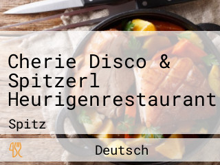 Cherie Disco & Spitzerl Heurigenrestaurant