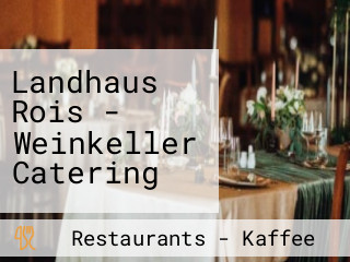 Landhaus Rois - Weinkeller Catering