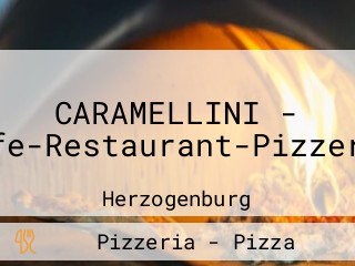 CARAMELLINI - Cafe-Restaurant-Pizzeria