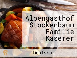 Alpengasthof Stockenbaum Familie Kaserer