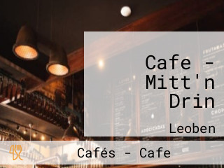 Cafe - Mitt'n Drin