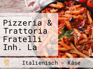 Pizzeria & Trattoria Fratelli Inh. La Ruffa & La Torre