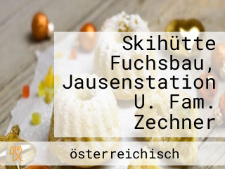 Skihütte Fuchsbau, Jausenstation U. Fam. Zechner