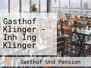 Gasthof Klinger - Inh Ing Klinger