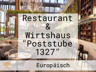 Restaurant & Wirtshaus "Poststube 1327"
