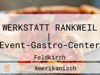 WERKSTATT RANKWEIL | Event-Gastro-Center