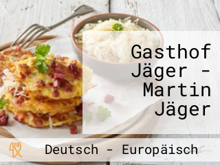 Gasthof Jäger - Martin Jäger