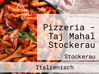 Pizzeria - Taj Mahal Stockerau