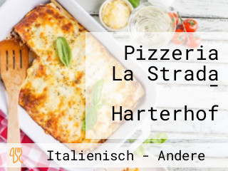 Pizzeria La Strada - Harterhof