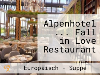 Alpenhotel ... Fall in Love Restaurant