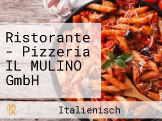 Ristorante - Pizzeria IL MULINO GmbH
