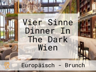 Vier Sinne Dinner In The Dark Wien