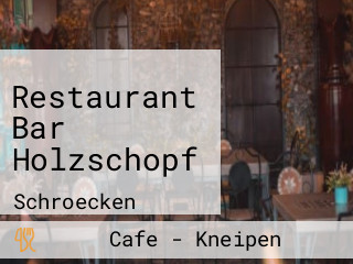 Restaurant Bar Holzschopf