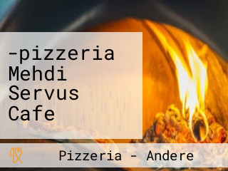 -pizzeria Mehdi Servus Cafe