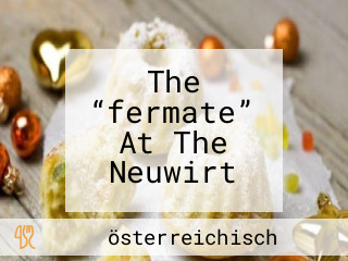 The “fermate” At The Neuwirt
