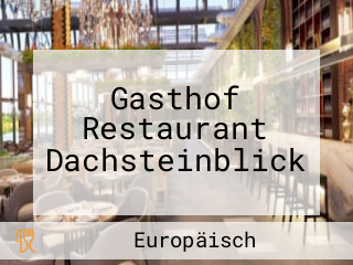 Gasthof Restaurant Dachsteinblick