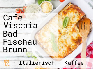 Cafe Viscaia Bad Fischau Brunn