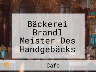Bäckerei Brandl Meister Des Handgebäcks Cafe Schaubäckerei