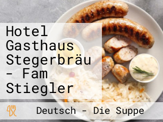 Hotel Gasthaus Stegerbräu - Fam Stiegler