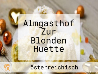 Almgasthof Zur Blonden Huette