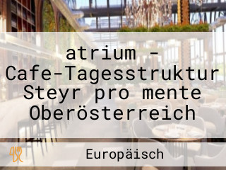 atrium - Cafe-Tagesstruktur Steyr pro mente Oberösterreich