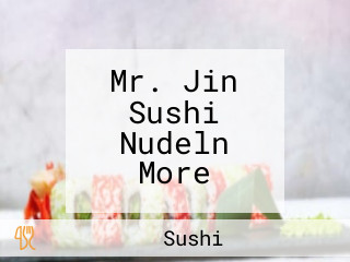 Mr. Jin Sushi Nudeln More