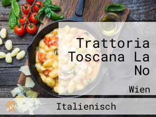 Trattoria Toscana La No