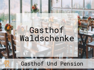 Gasthof Waldschenke