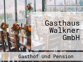 Gasthaus Walkner GmbH
