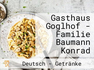 Gasthaus Goglhof - Familie Baumann Konrad