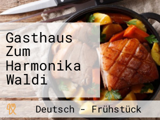 Gasthaus Zum Harmonika Waldi