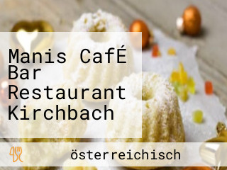 Manis CafÉ Bar Restaurant Kirchbach