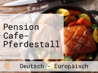 Pension Cafe- Pferdestall