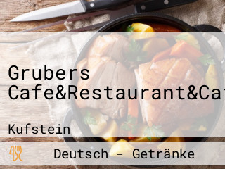 Grubers Cafe&Restaurant&Catering